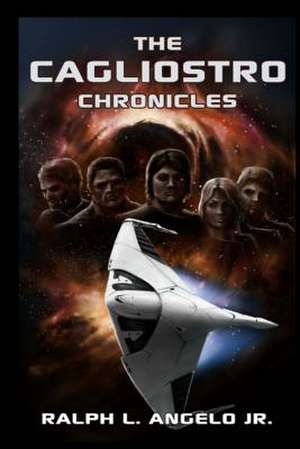 The Cagliostro Chronicles de Ralph L. Angelo Jr