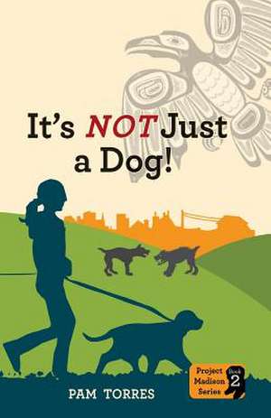 It's Not Just a Dog! de Pam Torres