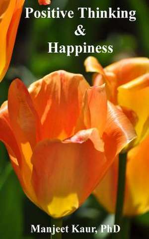 Positive Thinking & Happiness de Manjeet Kaur