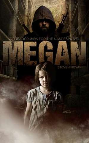 Megan: Breadcrumbs for the Nasties Book One de Steven Novak