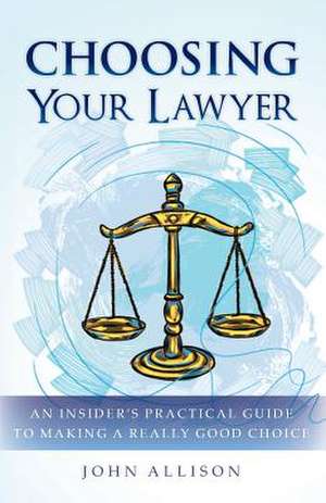 Choosing Your Lawyer de John Allison