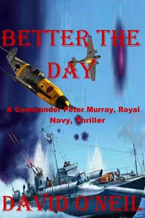 Better the Day: A Kate Huntington Mystery de David O'Neil