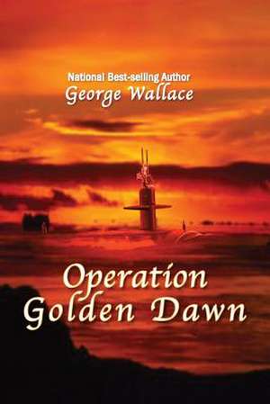 Operation Golden Dawn de George Wallace