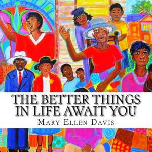 The Better Things in Life Await You de Mary Ellen Davis