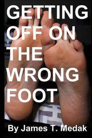 Getting Off on the Wrong Foot de James T. Medak