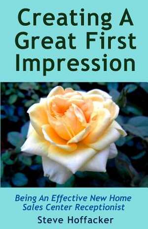 Creating a Great First Impression de Steve Hoffacker