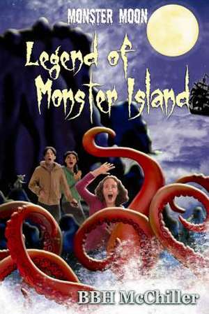 Legend of Monster Island (Monster Moon Series Book 3) de Bbh McChiller