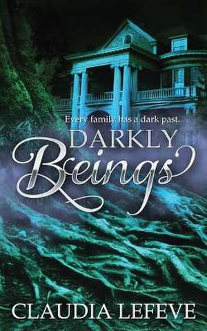 Darkly Beings de Claudia Lefeve