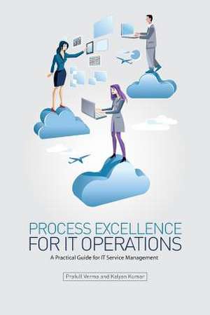 Process Excellence for It Operations de MR Prafull Verma