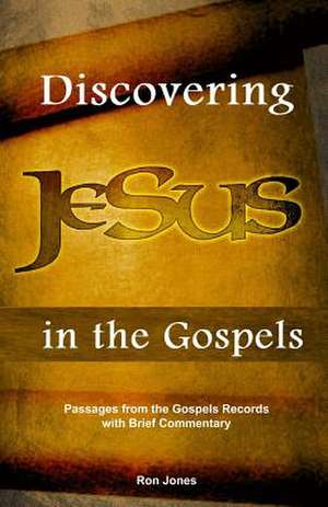 Discovering Jesus in the Gospels de Ron Jones