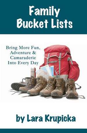 Family Bucket Lists de Lara Krupicka