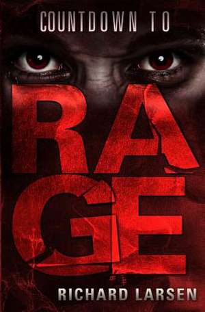 Countdown to Rage de MR Richard H. Larsen