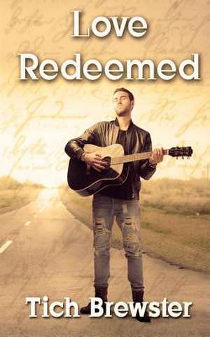 Love Redeemed de Tich Brewster