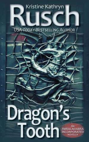 Dragon's Tooth: An Abracadabra Incorporated Novella de Kristine Kathryn Rusch