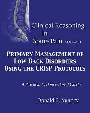 Clinical Reasoning in Spine Pain. Volume I de Dr Donald R. Murphy