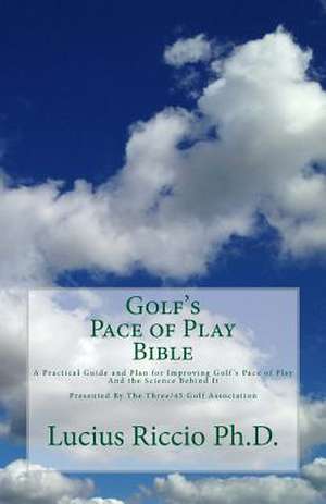 Golf's Pace of Play Bible de Lucius J. Riccio Ph. D.