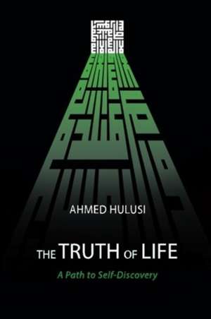 The Truth of Life (a Path to Self-Discovery) de Ahmed Hulusi