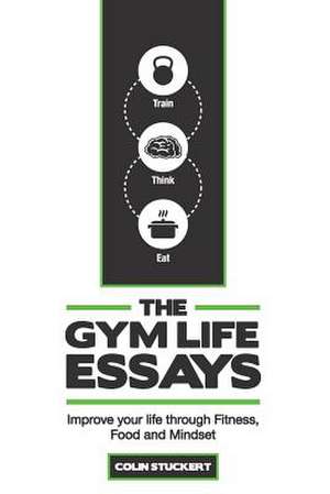 The Gym Life Essays de Colin R. Stuckert