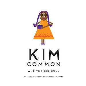 Kim Common and the Big Spill de Kim Edge Ambler