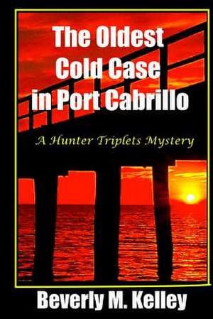 The Oldest Cold Case in Port Cabrillo de Beverly M. Kelley