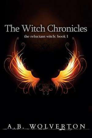 The Witch Chronicles de A. B. Wolverton