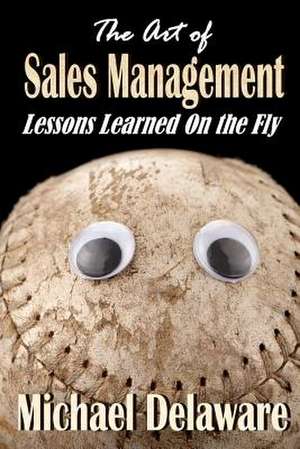 The Art of Sales Management de Michael Delaware