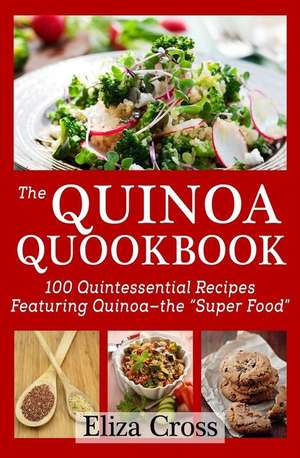 The Quinoa Quookbook de Eliza Cross