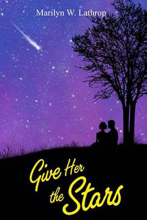 Give Her the Stars de Marilyn W. Lathrop