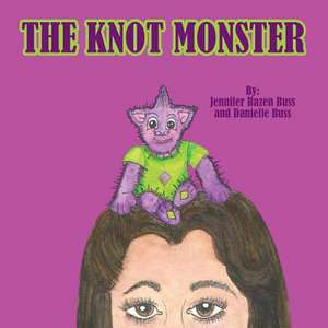 The Knot Monster de Jennifer Hazen Buss