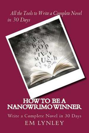 How to Be a Nanowrimo Winner de Em Lynley