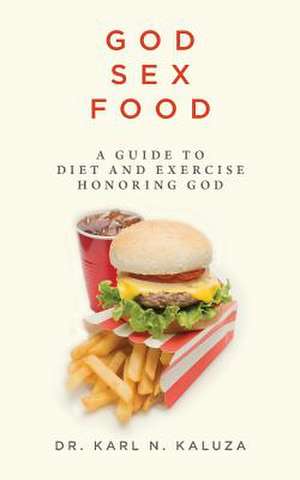 God Sex Food de Karl N. Kaluza