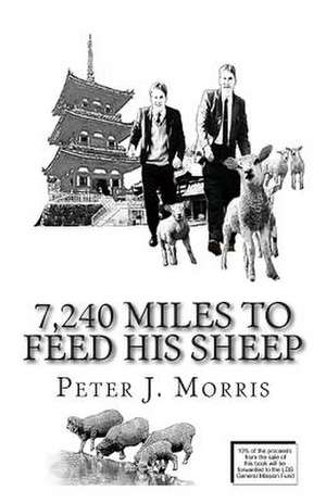 7,240 Miles to Feed His Sheep de Peter J. Morris