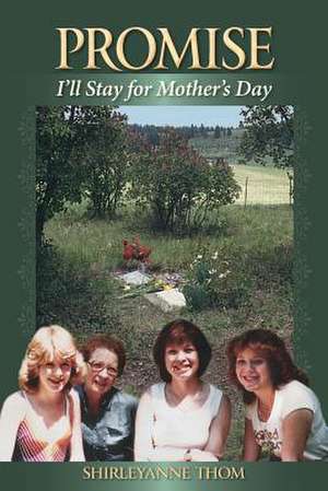 Promise I'll Stay for Mother's Day de Shirleyanne Thom