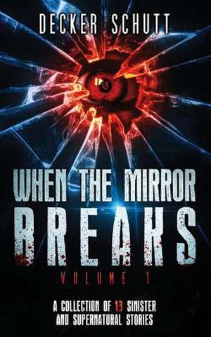 When the Mirror Breaks de Decker Schutt