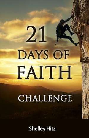 21 Days of Faith Challenge de Shelley Hitz