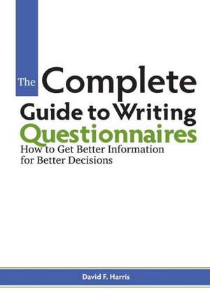 The Complete Guide to Writing Questionnaires de David F. Harris