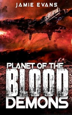 Planet of the Blood Demons de Jamie L. Evans