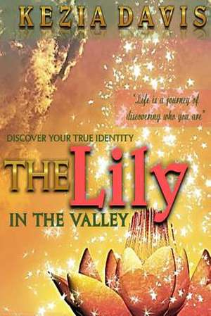 The Lily in the Valley de Kezia Davis