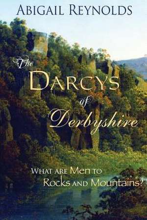 The Darcys of Derbyshire de Abigail Reynolds