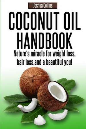 Coconut Oil Handbook de Joshua Collins