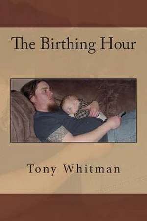 The Birthing Hour de Tony Whitman