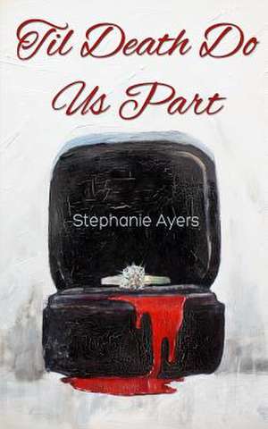 Til Death Do Us Part de Stephanie Ayers