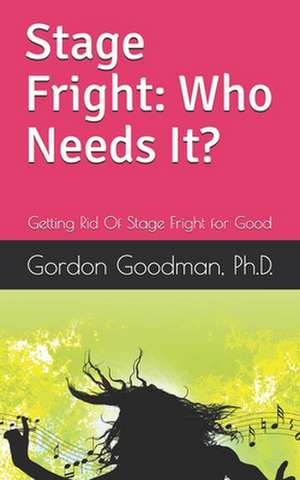 Stage Fright de Gordon Goodman Ph. D.