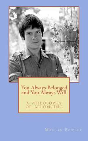 You Always Belonged and You Always Will de Dr Martin Clay Fowler