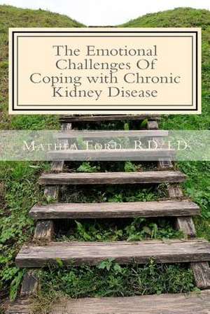 The Emotional Challenges of Coping with Chronic Kidney Disease de Mrs Mathea Ford