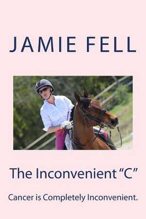 The Inconvenient C de Jamie Fell