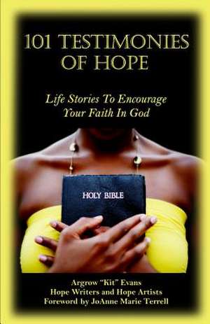 101 Testimonies of Hope de Argrow Kit Evans