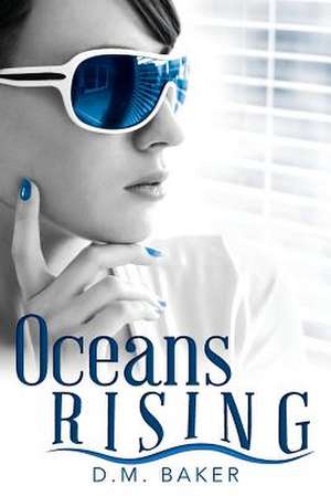 Oceans Rising de D. M. Baker