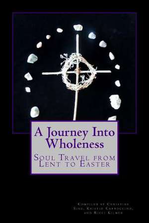 A Journey Into Wholeness de Christine Sine