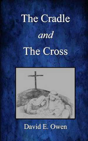 The Cradle and the Cross de David E. Owen